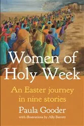 Book cover of Women of Holy Week by Paula Gooder