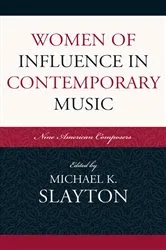 Book cover of Women of Influence in Contemporary Music by Michael K. Slayton