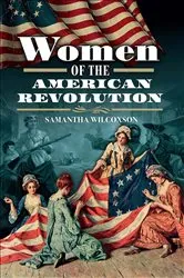 Book cover of Women of the American Revolution by Samantha Wilcoxson