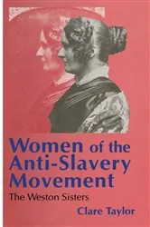 Book cover of Women of the Anti-Slavery Movement by Clare Taylor