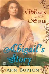 Book cover of Women of the Bible: Abilgail's Story: A Novel by Ann Burton