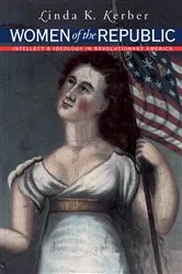 Book cover of Women of the Republic by Linda K. Kerber