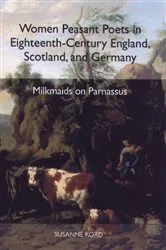 Book cover of Women Peasant Poets in Eighteenth-Century England, Scotland, and Germany by Susanne Kord
