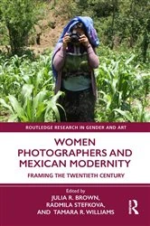Book cover of Women Photographers and Mexican Modernity by Julia R. Brown