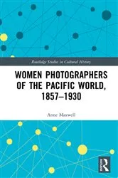 Book cover of Women Photographers of the Pacific World, 1857–1930 by Anne Maxwell