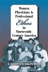 Book cover of Women Physicians and Professional Ethos in Nineteenth-Century America by Unknown
