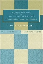 Book cover of Women Pilgrims in Late Medieval England by Susan S. Morrison