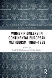 Book cover of Women Pioneers in Continental European Methodism, 1869-1939 by Paul W. Chilcote