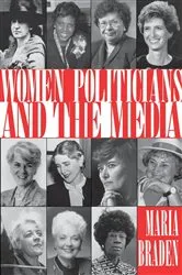 Book cover of Women Politicians and the Media by Maria Braden