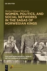 Book cover of Women, Politics, and Social Networks in the Sagas of Norwegian Kings by Markus Eldegard Mindrebø