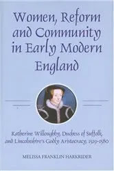 Book cover of Women, Reform and Community in Early Modern England by Melissa Franklin Harkrider