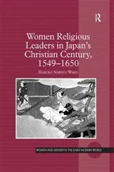 Book cover of Women Religious Leaders in Japan's Christian Century, 1549-1650 by Haruko Nawata Ward