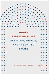 Book cover of Women Representatives in Britain, France, and the United States by Harriet B. Applewhite