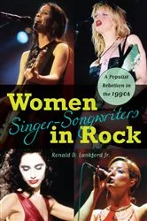 Book cover of Women Singer-Songwriters in Rock by Ronald D. Lankford