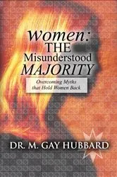 Book cover of Women: The Misunderstood Majority by M. Gay Hubbard