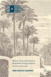 Book cover of Women, Travel, and Science in Nineteenth-Century Americas by Nina Gerassi-Navarro
