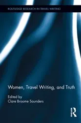 Book cover of Women, Travel Writing, and Truth by Clare Broome Saunders