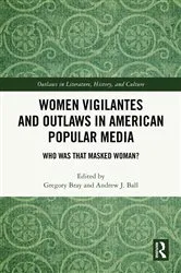 Book cover of Women Vigilantes and Outlaws in American Popular Media by Gregory Bray