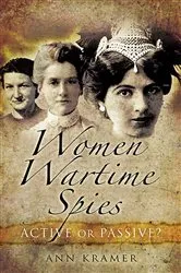 Book cover of Women Wartime Spies by Ann Kramer