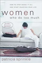 Book cover of Women Who Do Too Much by Patricia Sprinkle