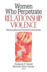Book cover of Women Who Perpetrate Relationship Violence by Frederick Buttell