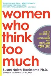 Book cover of Women Who Think Too Much by Susan Nolen-Hoeksema