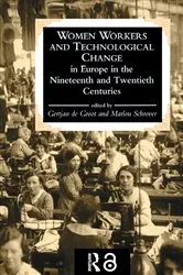 Book cover of Women Workers And Technological Change In Europe In The Nineteenth And twentieth century by Gertjan De Groot