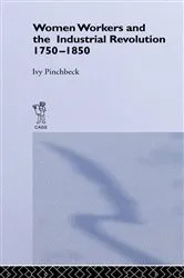 Book cover of Women Workers in the Industrial Revolution by Ivy Pinchbeck