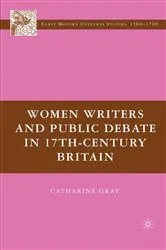 Book cover of Women Writers and Public Debate in 17th-Century Britain by C. Gray
