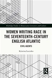 Book cover of Women Writing Race in the Seventeenth-Century English Atlantic by Kristina Lucenko