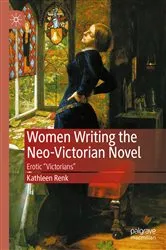 Book cover of Women Writing the Neo-Victorian Novel by Kathleen Renk