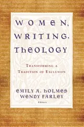 Book cover of Women, Writing, Theology by Emily A. Holmes