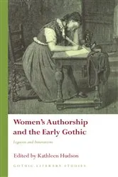 Book cover of Women's Authorship and the Early Gothic by Kathleen Hudson
