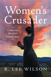 Book cover of Women's Crusader by R. Lee Wilson