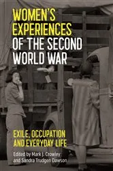 Book cover of Women's Experiences of the Second World War by Mark J. Crowley