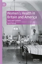 Book cover of Women's Health in Britain and America by April Patrick