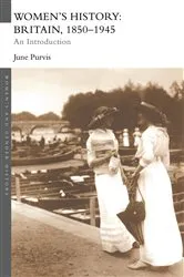 Book cover of Women's History: Britain, 1850-1945 by June Purvis