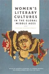 Book cover of Women's Literary Cultures in the Global Middle Ages by Kathryn Loveridge