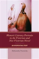 Book cover of Women’s Literary Portraits in the Victorian and Neo-Victorian Novel by Aleksandra Tryniecka