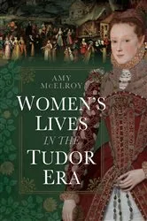 Book cover of Women's Lives in the Tudor Era by Amy McElroy