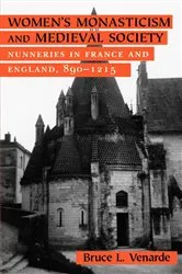Book cover of Women's Monasticism and Medieval Society by Bruce L. Venarde