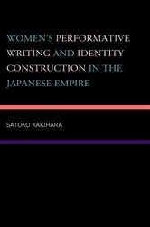 Book cover of Women's Performative Writing and Identity Construction in the Japanese Empire by Satoko Kakihara