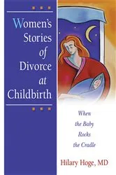 Book cover of Women's Stories of Divorce at Childbirth by Hilary Hoge