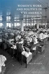 Book cover of Women's Work and Politics in WWI America by Lars Olsson