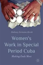 Book cover of Women’s Work in Special Period Cuba by Daliany Jerónimo Kersh