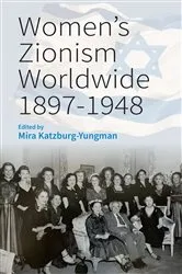 Book cover of Women’s Zionism Worldwide, 1897–1948 by Mira Katzburg-Yungman