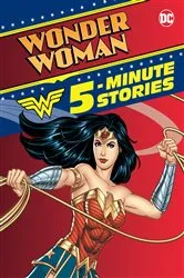 Book cover of Wonder Woman 5-Minute Stories (DC Wonder Woman) by DC Comics