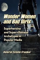 Book cover of Wonder Women and Bad Girls by Valerie Estelle Frankel