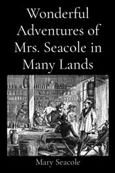 Book cover of Wonderful Adventures of Mrs. Seacole in Many Lands by Mary Seacole