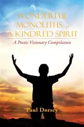 Book cover of Wonderful Monoliths of a Kindred Spirit by Paul Dorsey